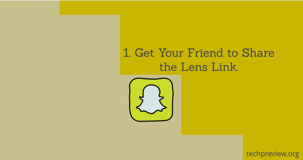 Get Your Friend to Share the Lens Link.