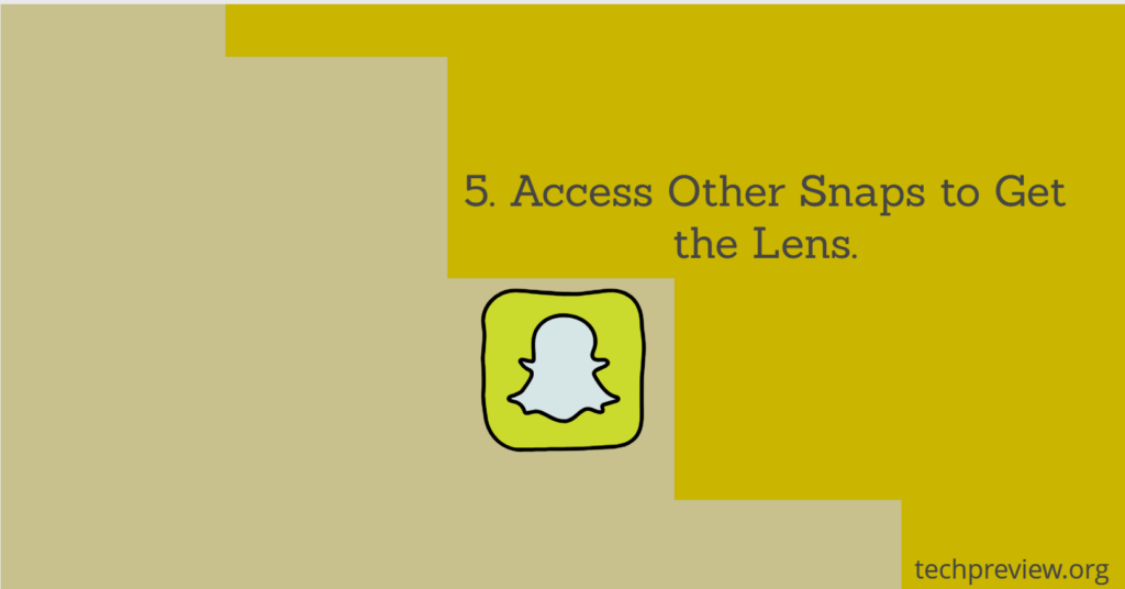 5. Access Other Snaps to Get the Lens.