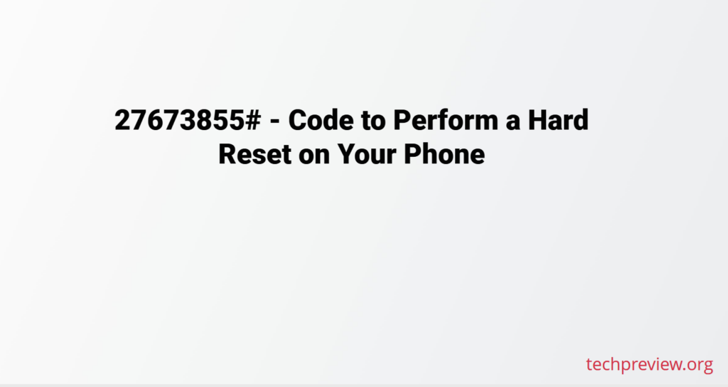 27673855# - Code to Perform a Hard Reset on Your Phone