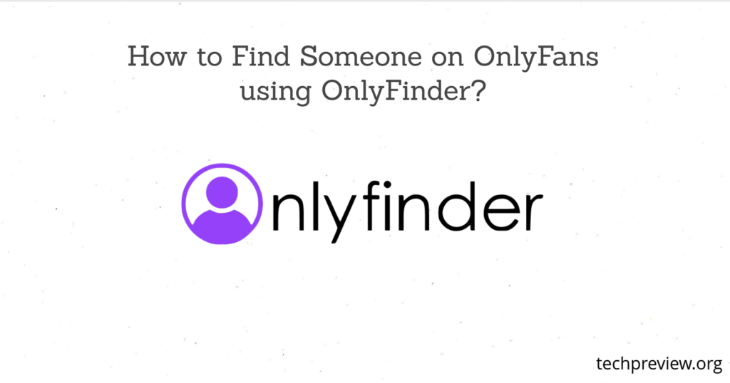 How to Find Someone on OnlyFans using OnlyFinder?