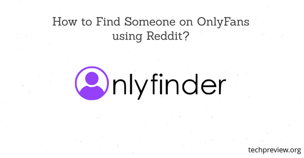 How to Find Someone on OnlyFans using Reddit?