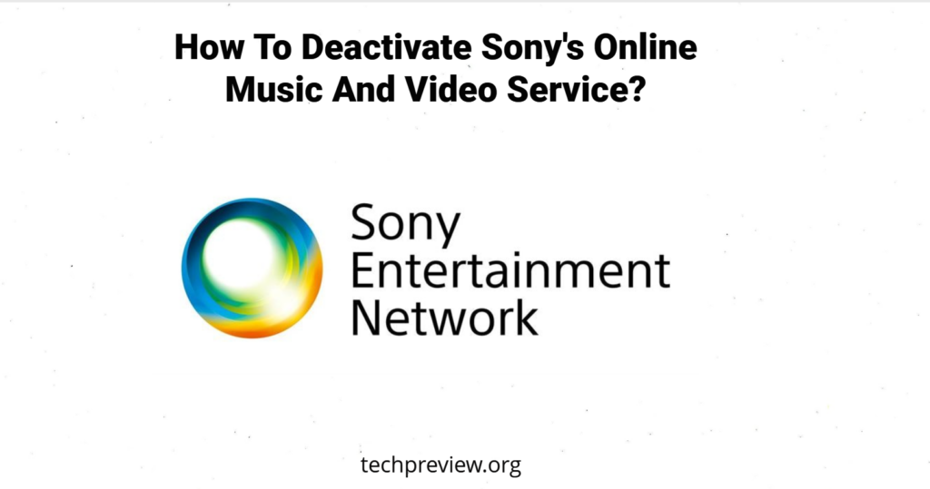 How To Deactivate Sony's Online Music And Video Service?