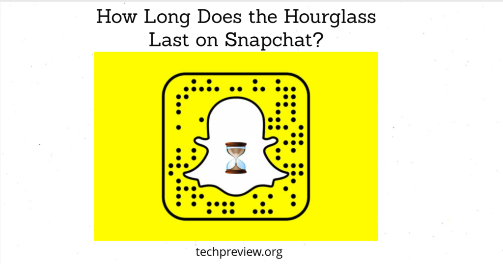 How Long Does the Hourglass Last on Snapchat?