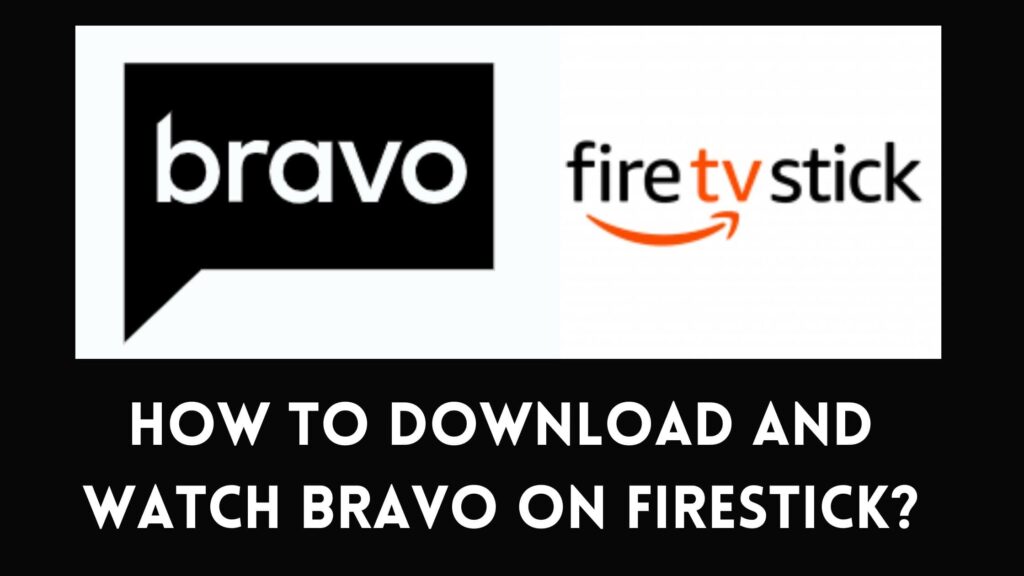 Activate BravoTV.com Link on Amazon Firestick