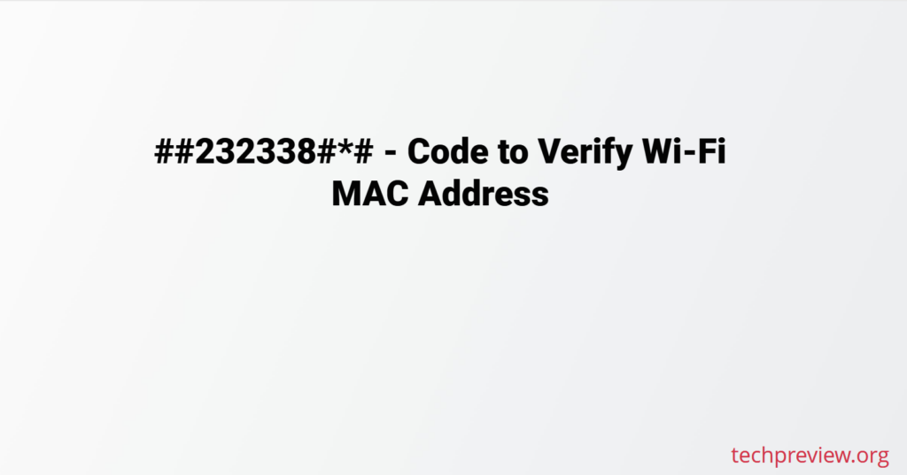 ##232338#*# - Code to Verify Wi-Fi MAC Address
