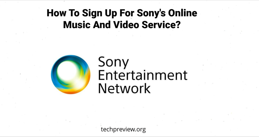 How To Sign Up For Sony's Online Music And Video Service?