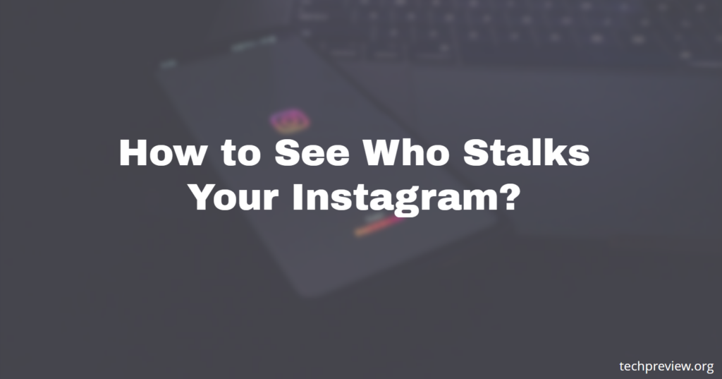 How to See Who Stalks Your Instagram?