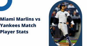 Miami Marlins vs Yankees Match Player Stats