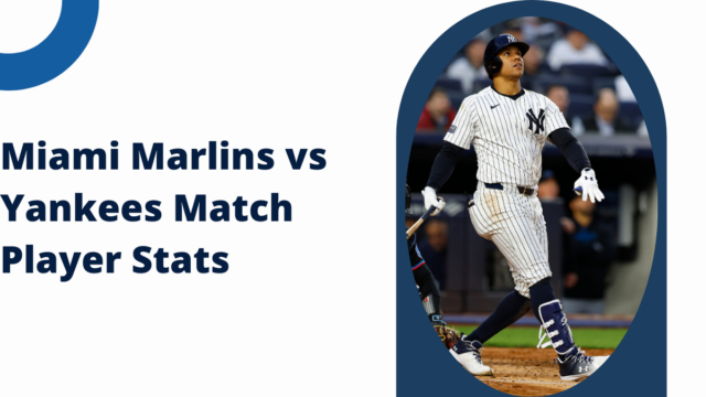 Miami Marlins vs Yankees Match Player Stats