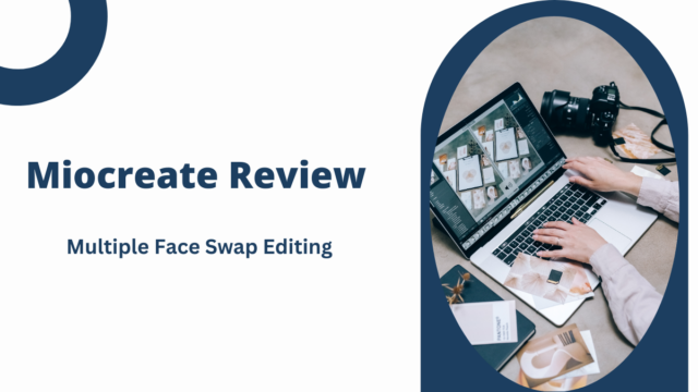 Miocreate Review: The Premier Destination For Multiple Face Swap Editing