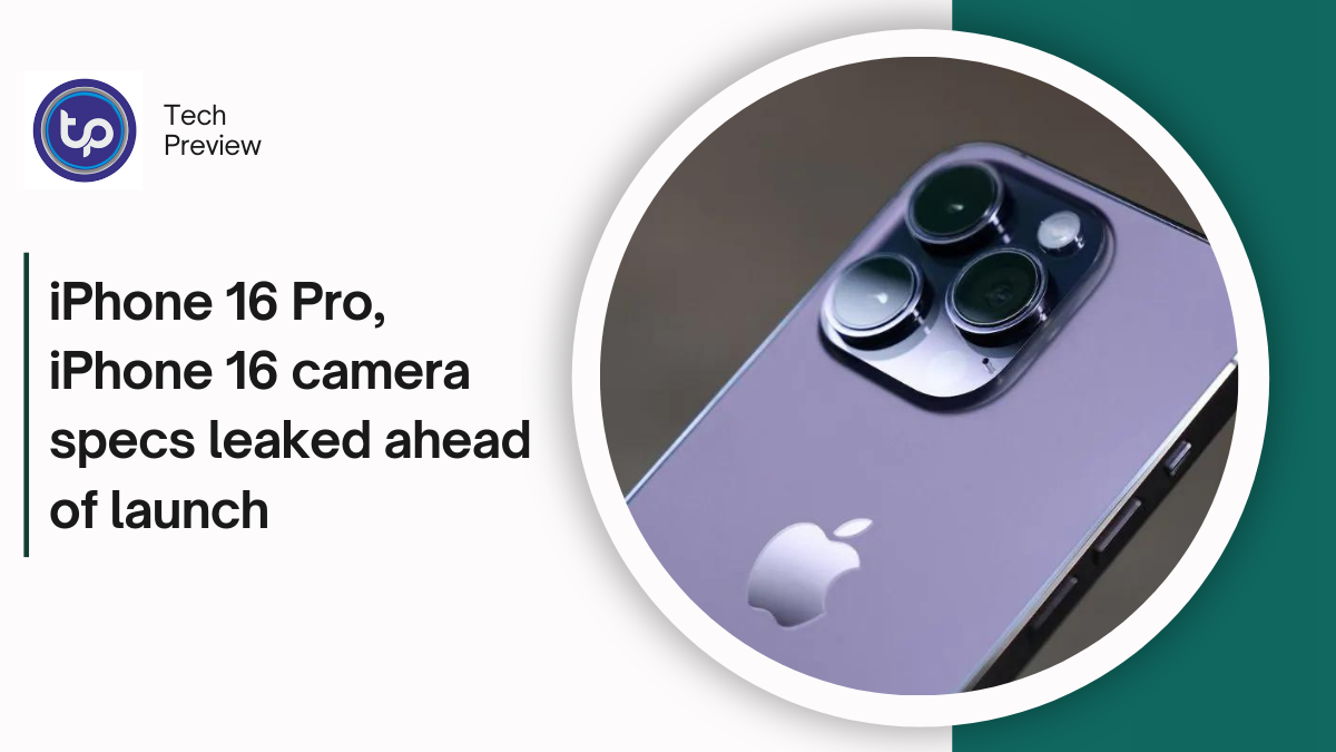 iPhone 16 Pro, iPhone 16 camera specs leaked ahead of launch: Here are the new features, upgrades to expect