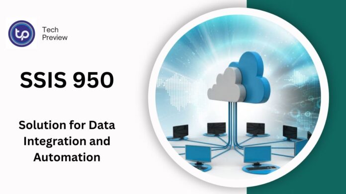 SSIS 950: The Ultimate Solution for Data Integration and Automation