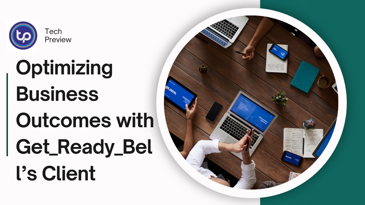 Optimizing Business Outcomes with Get_Ready_Bell’s Client Insights