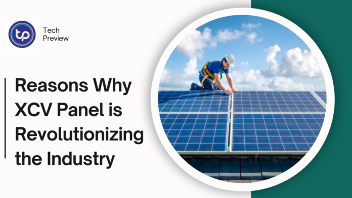 Reasons Why XCV Panel is Revolutionizing the Industry