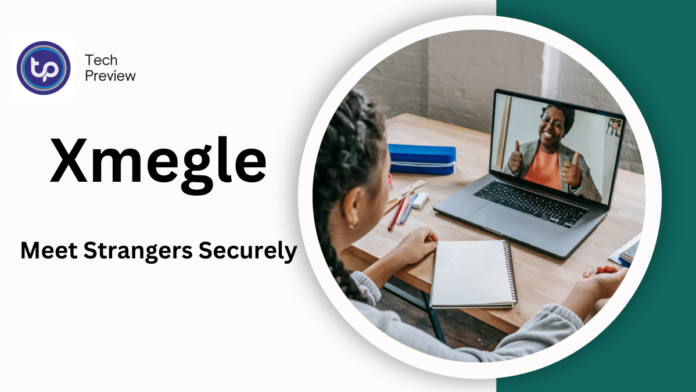 Xmegle: Revolutionizing Random Video Chats – Meet Strangers Securely