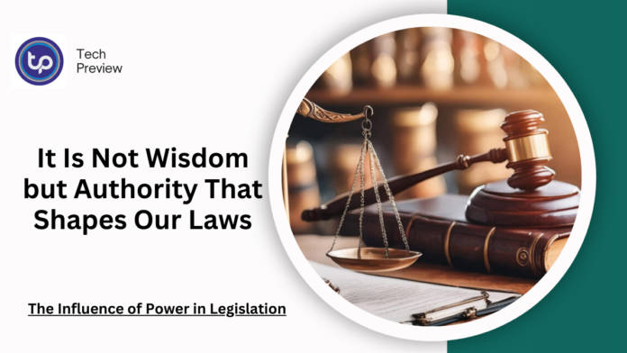 it is not wisdom but authority that makes a law.