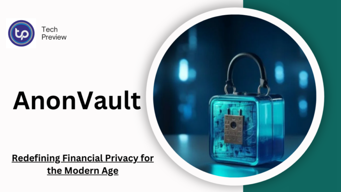 AnonVault: redefiniendo la privacidad financiera para la era moderna