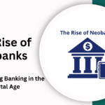 The Rise of Neobanks