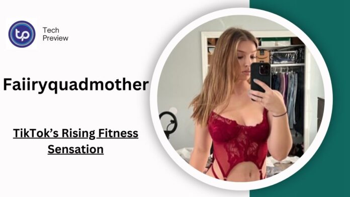 Faiiryquadmother: TikTok’s Rising Fitness Sensation