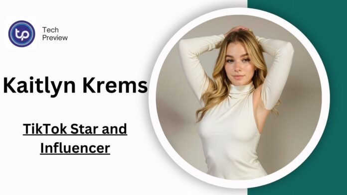 Kaitlyn Krems: TikTok Star and Influencer