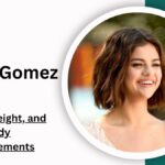 Selena Gomez: Height, Weight, and Body Measurements of the Global Icon