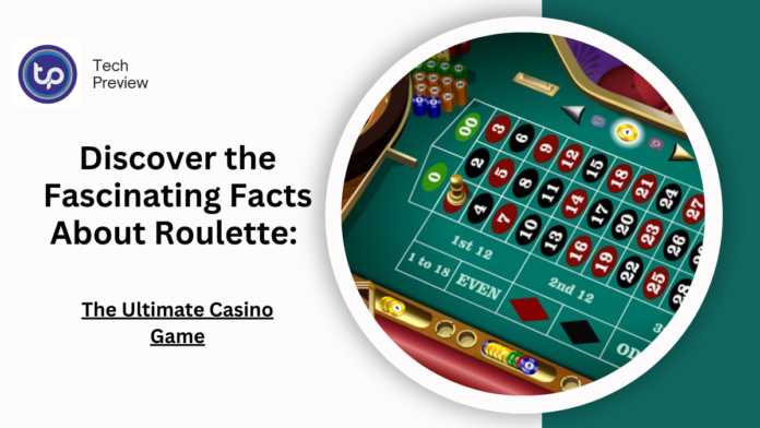 Discover the Fascinating Facts About Roulette: