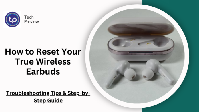 How to Reset Your True Wireless Earbuds