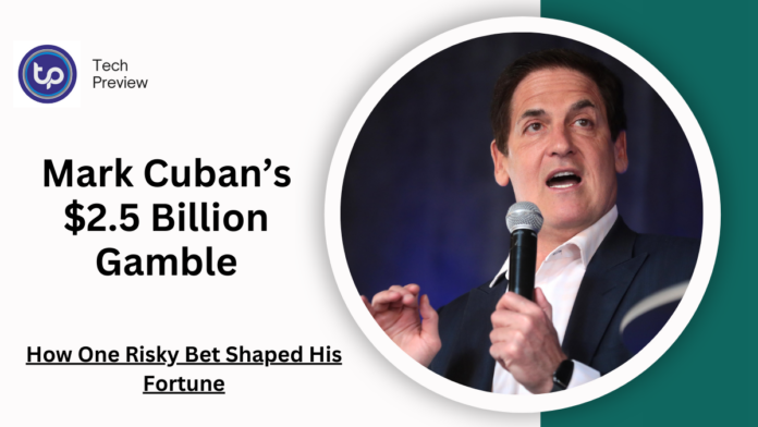 Mark Cuban’s $2.5 Billion Gamble