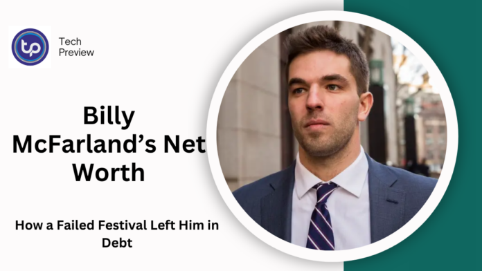 Billy McFarland’s Net Worth