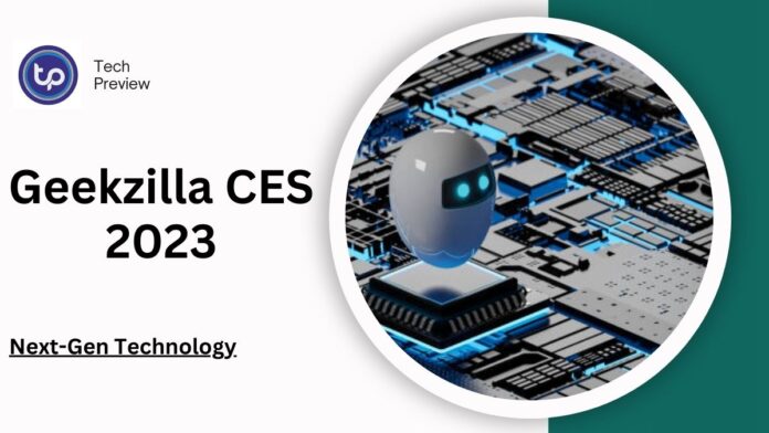 Geekzilla CES 2023: The Ultimate Guide to Next-Gen Technology