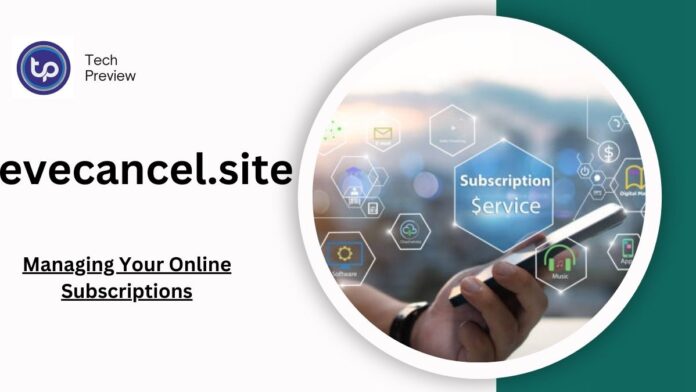 evecancel.site: The Comprehensive Guide to Managing Your Online Subscriptions
