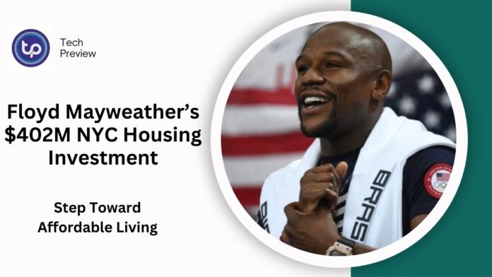 Floyd Mayweather’s $402M NYC Housing Investment