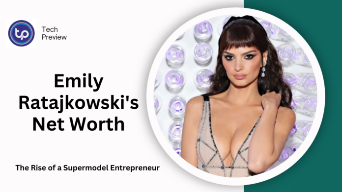 Emily Ratajkowski's Net Worth