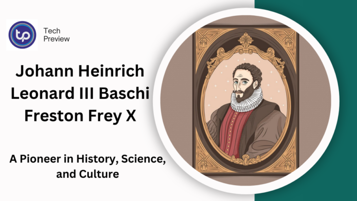 Johann Heinrich Leonard III Baschi-Freston-Frey X