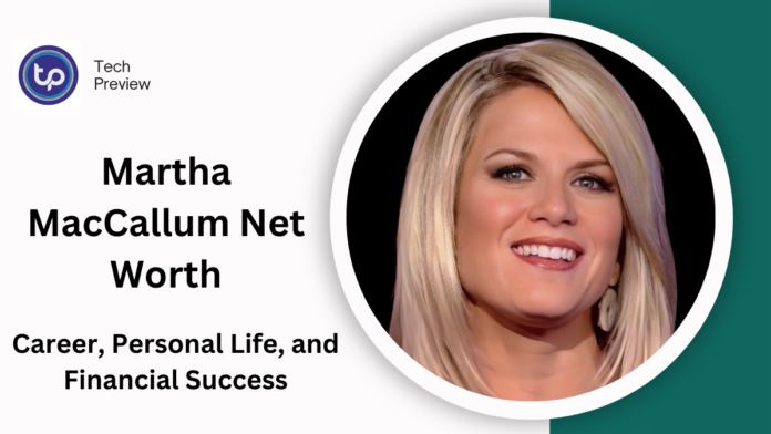 Martha MacCallum Net Worth