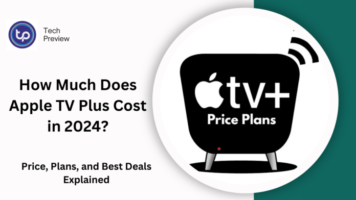 How Much Does Apple TV Plus Cost in 2024?