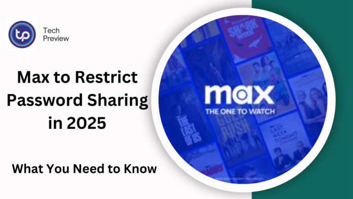 Max to Restrict Password Sharing in 2025