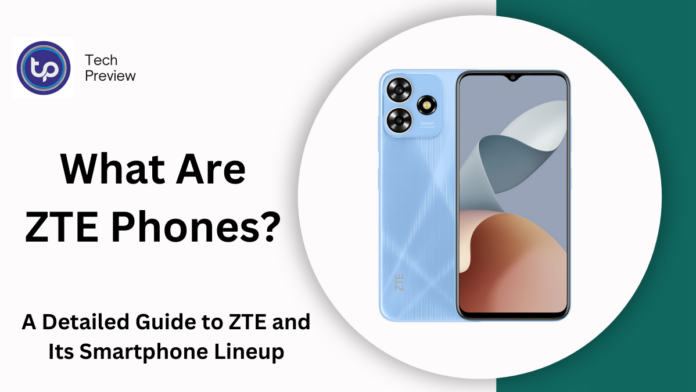 What Are ZTE Phones?