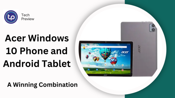 Acer Windows 10 Phone and Android Tablet