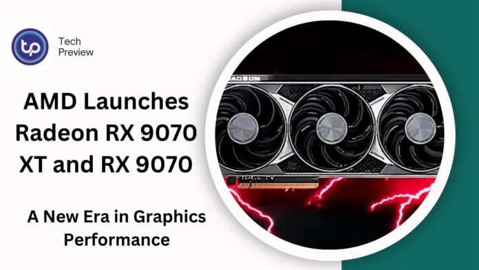 AMD Launches Radeon RX 9070 XT and RX 9070