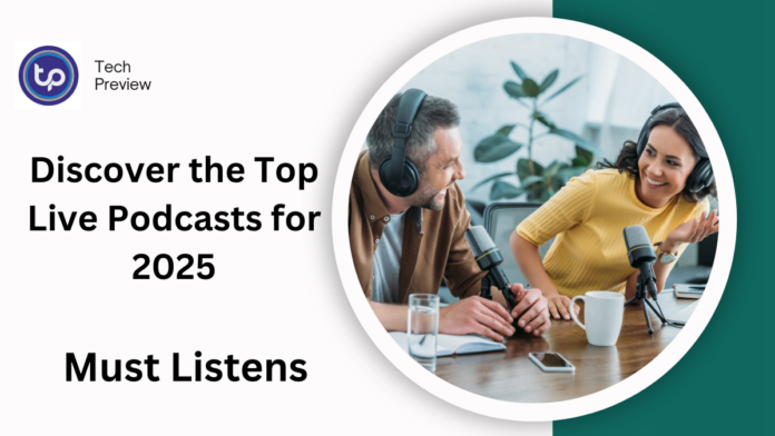 Discover the Top Live Podcasts for 2025