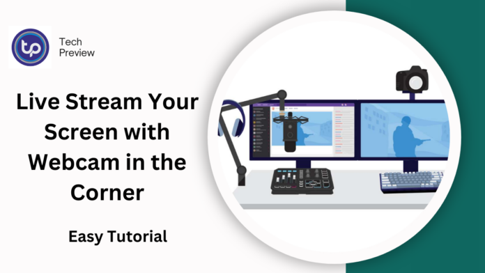 Live Stream Your Screen with Webcam in the Corner