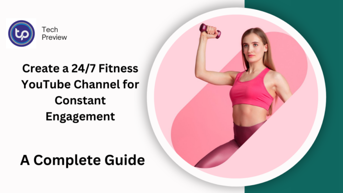 Create a 24/7 Fitness YouTube Channel for Constant Engagement