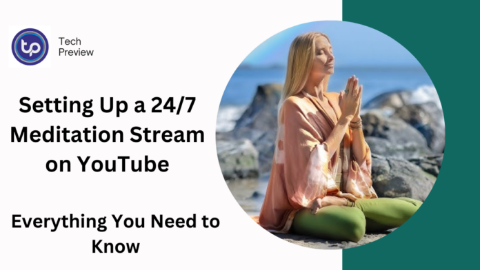 Setting Up a 24/7 Meditation Stream on YouTube