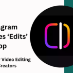 Instagram Launches ‘Edits’ App