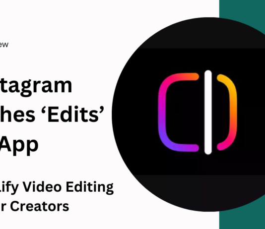 Instagram Launches ‘Edits’ App